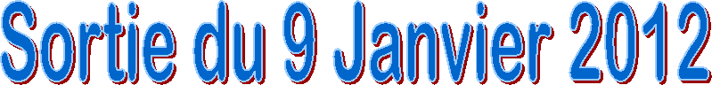 Sortie du 9 Janvier 2012