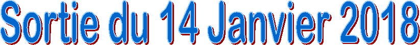 Sortie du 14 Janvier 2018
