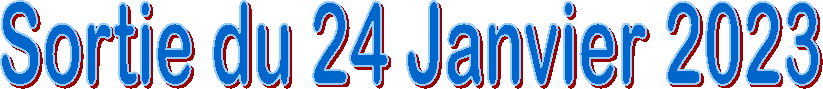 Sortie du 24 Janvier 2023