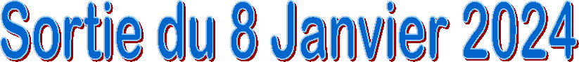 Sortie du 8 Janvier 2024