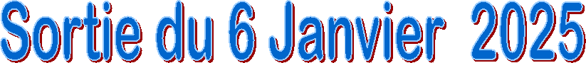 Sortie du 6 Janvier  2025