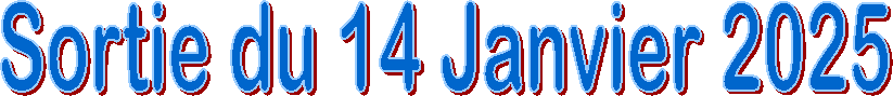 Sortie du 14 Janvier 2025