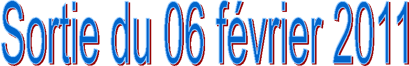 Sortie du 06 f�vrier 2011