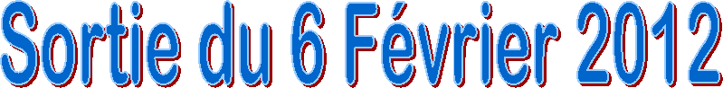Sortie du 6 F�vrier 2012