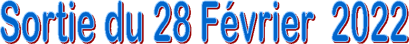 Sortie du 28 F�vrier  2022