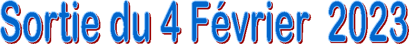Sortie du 4 F�vrier  2023