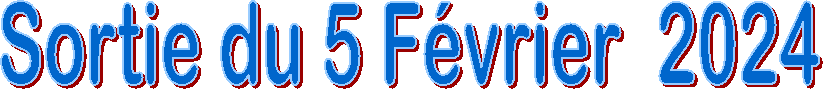 Sortie du 5 F�vrier  2024