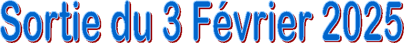 Sortie du 3 F�vrier 2025