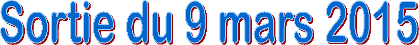 Sortie du 9 mars 2015