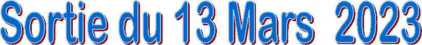 Sortie du 13 Mars  2023