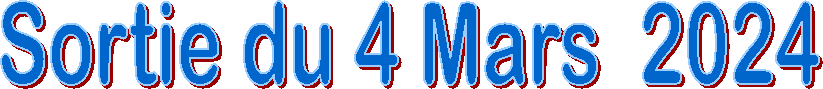 Sortie du 4 Mars  2024