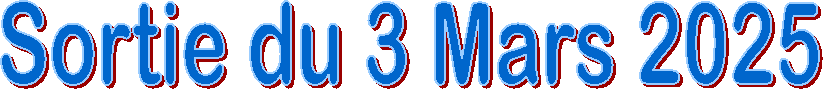Sortie du 3 Mars 2025