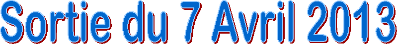 Sortie du 7 Avril 2013