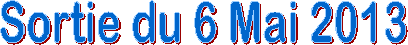 Sortie du 6 Mai 2013