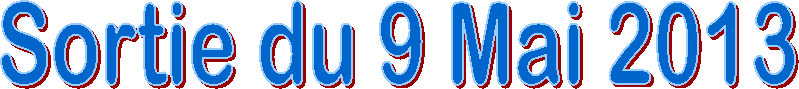 Sortie du 9 Mai 2013