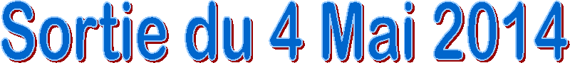 Sortie du 4 Mai 2014