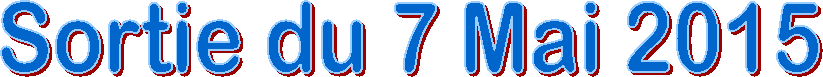 Sortie du 7 Mai 2015