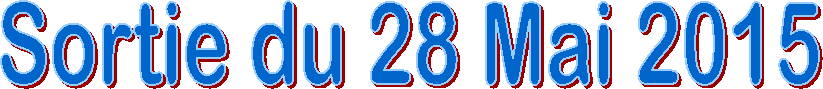 Sortie du 28 Mai 2015