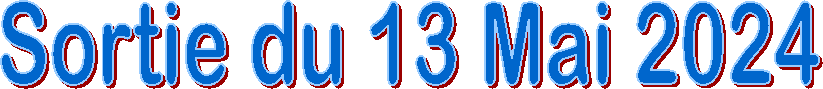 Sortie du 13 Mai 2024