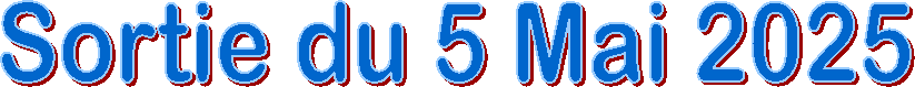 Sortie du 5 Mai 2025