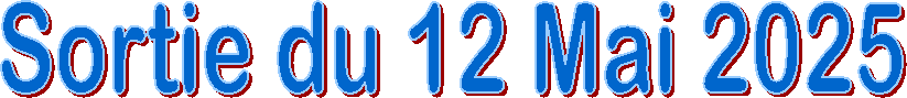 Sortie du 12 Mai 2025