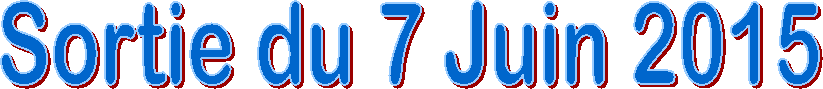 Sortie du 7 Juin 2015