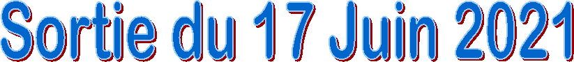 Sortie du 17 Juin 2021