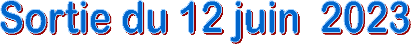 Sortie du 12 juin  2023