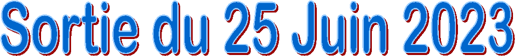 Sortie du 25 Juin 2023