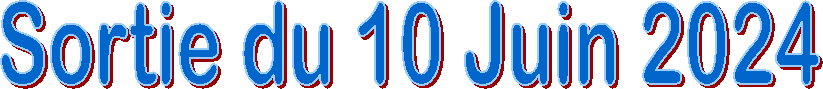 Sortie du 10 Juin 2024