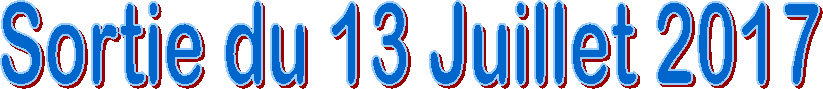 Sortie du 13 Juillet 2017