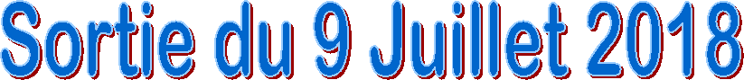 Sortie du 9 Juillet 2018