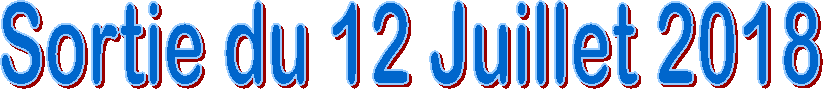 Sortie du 12 Juillet 2018