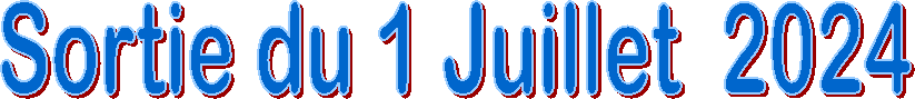 Sortie du 1 Juillet  2024