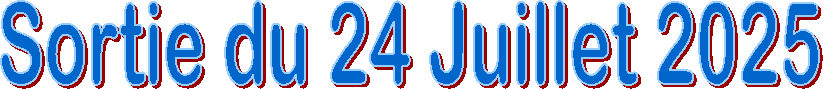 Sortie du 24 Juillet 2025
