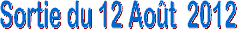 Sortie du 12 Ao�t  2012