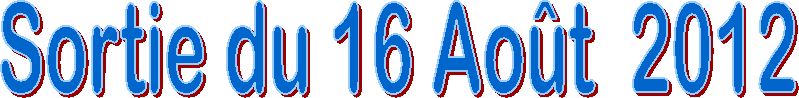 Sortie du 16 Ao�t  2012
