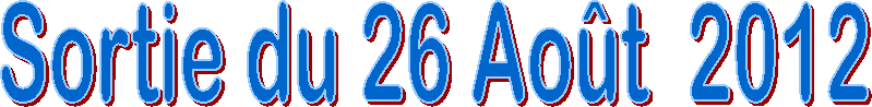 Sortie du 26 Ao�t  2012