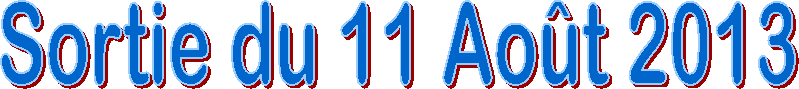 Sortie du 11 Ao�t 2013