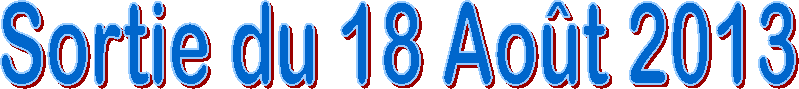 Sortie du 18 Ao�t 2013