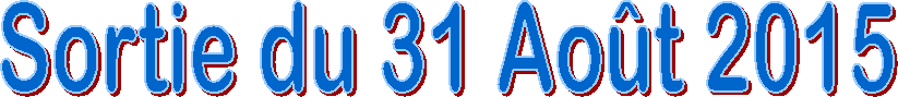 Sortie du 31 Ao�t 2015