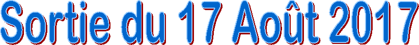 Sortie du 17 Ao�t 2017