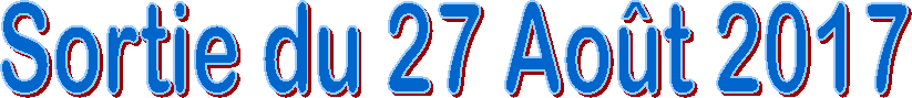 Sortie du 27 Ao�t 2017