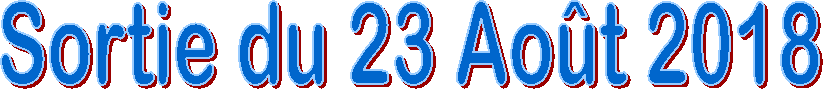Sortie du 23 Ao�t 2018