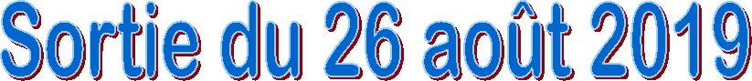 Sortie du 26 ao�t 2019
