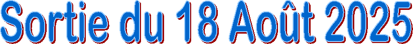 Sortie du 18 Ao�t 2025