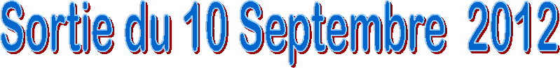 Sortie du 10 Septembre  2012