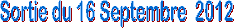 Sortie du 16 Septembre  2012