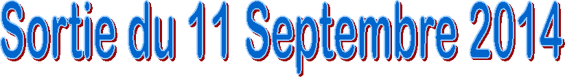 Sortie du 11 Septembre 2014