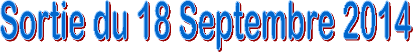 Sortie du 18 Septembre 2014